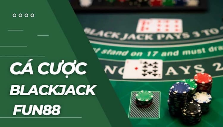 Cá cược Blackjack Fun88