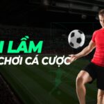 Sai lầm khi chơi cá cược